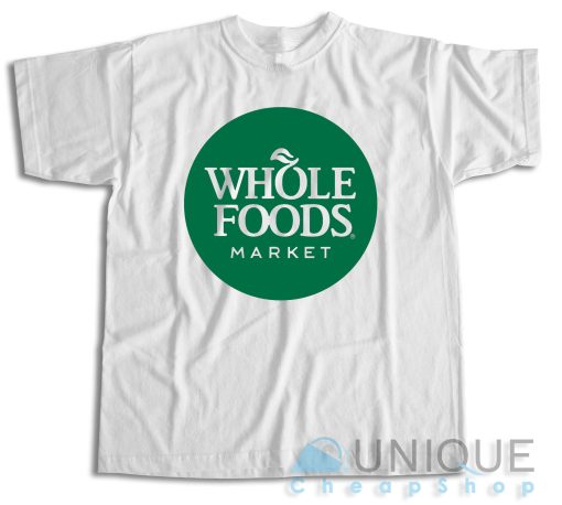 Buy Now ! Whole Foods T-Shirt