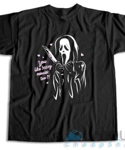 Buy Now ! You Like Scary Movies Too T-Shirt Size S-3XL