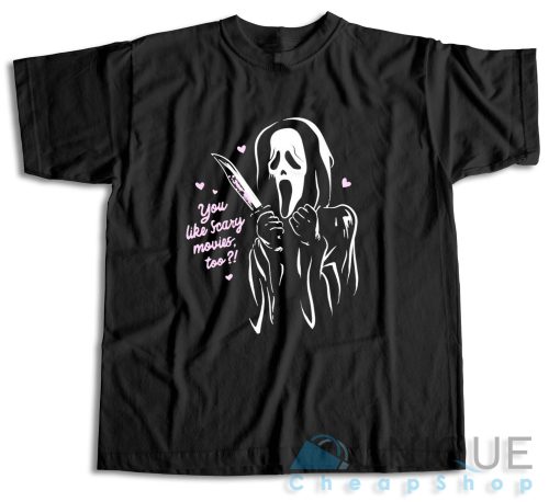 Buy Now ! You Like Scary Movies Too T-Shirt Size S-3XL