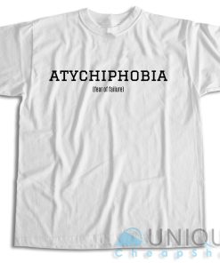 Buy Now Atychiphobia Fear Of Failure T-Shirt Size S-3XL