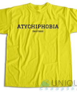 Buy Now Atychiphobia Fear Of Failure T-Shirt Size S-3XL