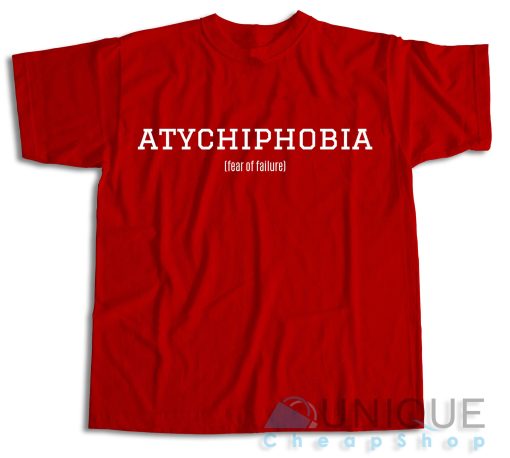 Buy Now Atychiphobia Fear Of Failure T-Shirt Size S-3XL