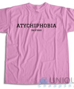 Buy Now Atychiphobia Fear Of Failure T Shirt Size S 3XL 4