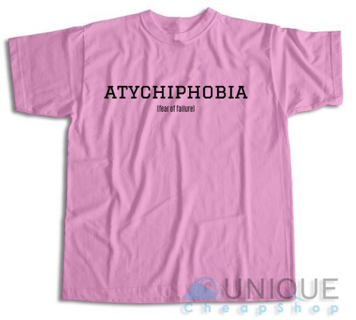 Buy Now Atychiphobia Fear Of Failure T-Shirt Size S-3XL