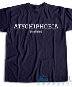Buy Now Atychiphobia Fear Of Failure T Shirt Size S 3XL 5
