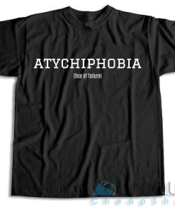 Buy Now Atychiphobia Fear Of Failure T Shirt Size S 3XL 6
