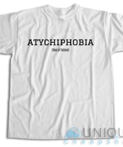 Buy Now Atychiphobia Fear Of Failure T Shirt Size S 3XL 7