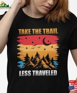 Camping And Hiking Gift Nature Lovers T-Shirt Take The Trail Less Travelled Unisex Sweatshirt