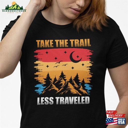Camping And Hiking Gift Nature Lovers T-Shirt Take The Trail Less Travelled Unisex Sweatshirt