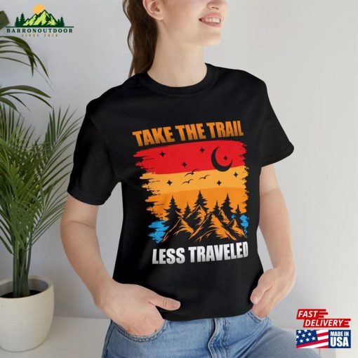 Camping And Hiking Gift Nature Lovers T-Shirt Take The Trail Less Travelled Unisex Sweatshirt