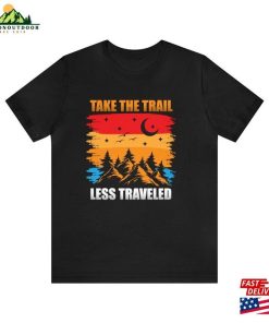 Camping And Hiking Gift Nature Lovers T Shirt Take The Trail Less Travelled Unisex Sweatshirt 3