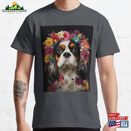 Cavalier’s Floral Crown Charming Cavalier King Charles Spaniel With Vibrant Flower Anadem Classic T-Shirt Unisex Sweatshirt