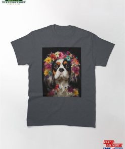 Cavalier’s Floral Crown Charming Cavalier King Charles Spaniel With Vibrant Flower Anadem Classic T-Shirt Unisex Sweatshirt
