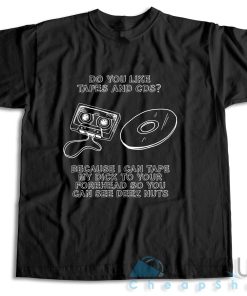 Check It Now! Do You Like Tapes and CDs T-Shirt Size S-3XL