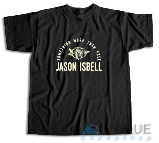 Check Out Jason Isbell Something More Than Free T-Shirt Size S-3XL
