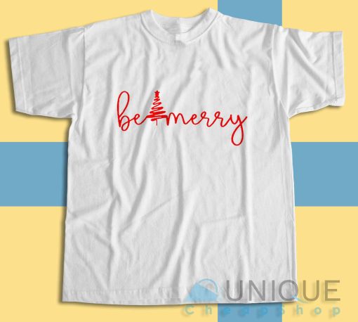 Check out our Be Merry T-Shirt Size S-3XL