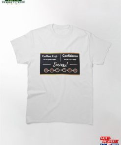 Coffee Cup And Confidence Classic T-Shirt Hoodie