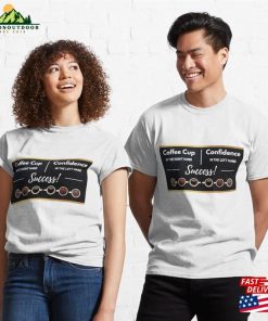 Coffee Cup And Confidence Classic T-Shirt Hoodie 2 Coffee Cup And Confidence Classic T Shirt Hoodie 3