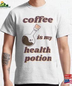 Coffee Is My Health Potion Classic T-Shirt