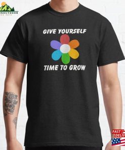 Copy Of Give Yourself Time To Grow Classic T-Shirt Hoodie Sweatshirt Copy Of Give Yourself Time To Grow Classic T-Shirt Hoodie Sweatshirt
