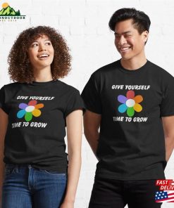 Copy Of Give Yourself Time To Grow Classic T-Shirt Hoodie Sweatshirt