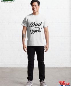 Dad Is My Rock Classic T-Shirt Hoodie 2 Dad Is My Rock Classic T Shirt Hoodie 3