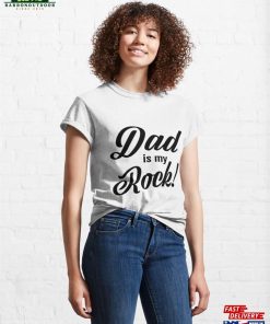 Dad Is My Rock Classic T-Shirt Hoodie 3 Dad Is My Rock Classic T Shirt Hoodie 4