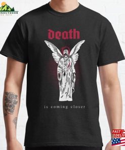 Death Is Coming Closer T-Shirt Hoodie Sweatshirt
