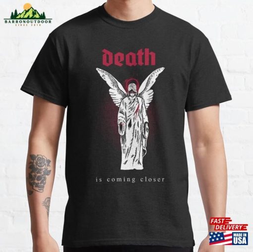Death Is Coming Closer T-Shirt Hoodie Sweatshirt