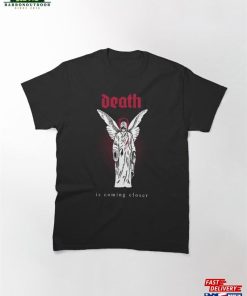 Death Is Coming Closer T-Shirt Hoodie Sweatshirt