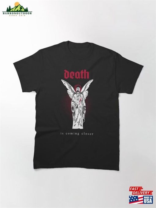 Death Is Coming Closer T-Shirt Hoodie Sweatshirt