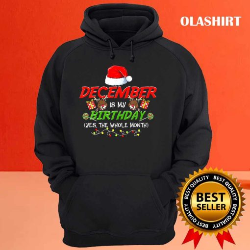 December Is My Birthday The Whole Month December Birthday T-shirt