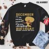 December It’s My Birthday Month I’m Now Accepting Birthday Dinner Lunches And Gifts T-shirt