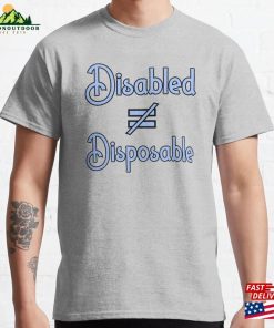 Disabled Does Not Equal Disposable Classic T-Shirt Unisex