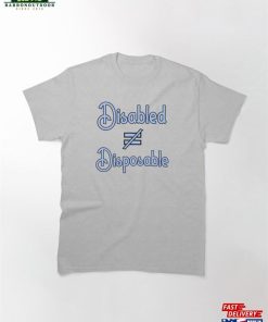 Disabled Does Not Equal Disposable Classic T-Shirt Unisex