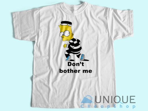 Don’t Brother Me T-Shirt Unisex Tee Shirt Printing Size S-3XL