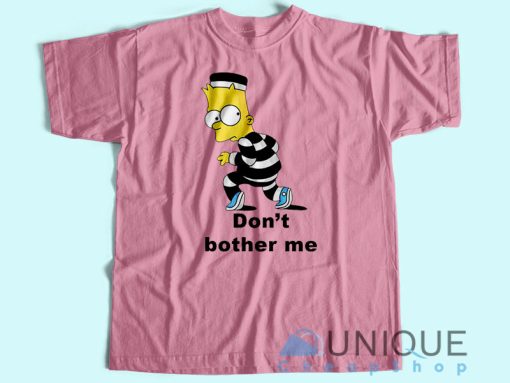 Don’t Brother Me T-Shirt Unisex Tee Shirt Printing Size S-3XL