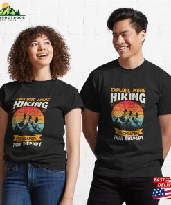 Explore More Hiking It’s Cheaper Than Therapy Unisex Classic