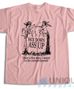 Face Down Ass Up T Shirt Size S 3XL Unique Cheap Shop 4