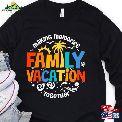 Family Vacation 2023 Long Sleeve Making Memories Together Tee Matching Hoodie T-Shirt