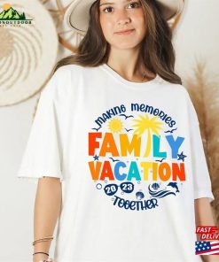 Family Vacation 2023 T-Shirt Making Memories Together Tshirt Matching Shirt Sweatshirt Classic