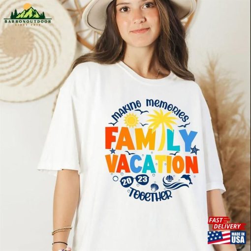 Family Vacation 2023 T-Shirt Making Memories Together Tshirt Matching Shirt Sweatshirt Classic