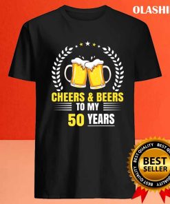 Funny Cheers And Beers To My 50 Years 50th Birthday Funny T-shirt 3 Funny Cheers And Beers To My 50 Years 50th Birthday Funny T shirt 4