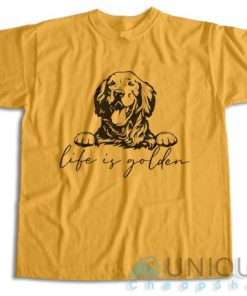 Get It Now! Golden Retriever Life Is Golden T Shirt Size S 3XL 5