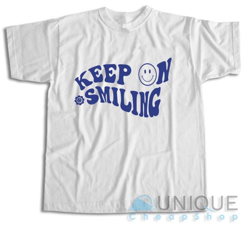 Get It Now! Keep On Smiling T-Shirt