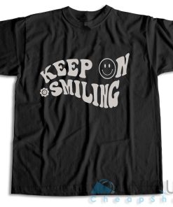 Get It Now! Keep On Smiling T-Shirt