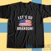 Get It Now! Lets Go Brandon Anti Joe Biden T-Shirt Size S-3XL