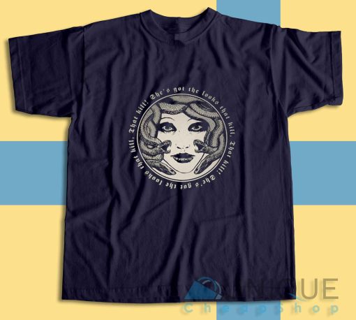 Get It Now! Medusa She Is Got The Looks That Kill T-Shirt Size S-3XL