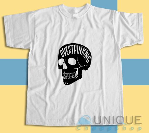 Get It Now! Overthinking Anxiety Skull T-Shirt Size S-3XL