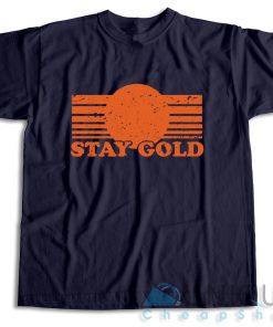 Get It Now! Stay Gold T Shirt Size S 3XL Unique cheap shop 3